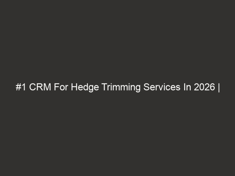 #1 CRM For Hedge Trimming Services In 2026 | QuoteIQ 18 1 crm for hedge trimming services in 2026 quoteiq 19686 7e17b