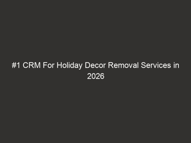 #1 CRM For Holiday Decor Removal Services in 2026 | QuoteIQ 12 #1 CRM For Holiday Decor Removal Services in 2026 | QuoteIQ