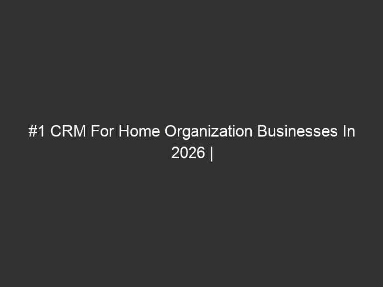 #1 CRM For Home Organization Businesses In 2026 | QuoteIQ 6 1 crm for home organization businesses in 2026 quoteiq 18507 b23e7