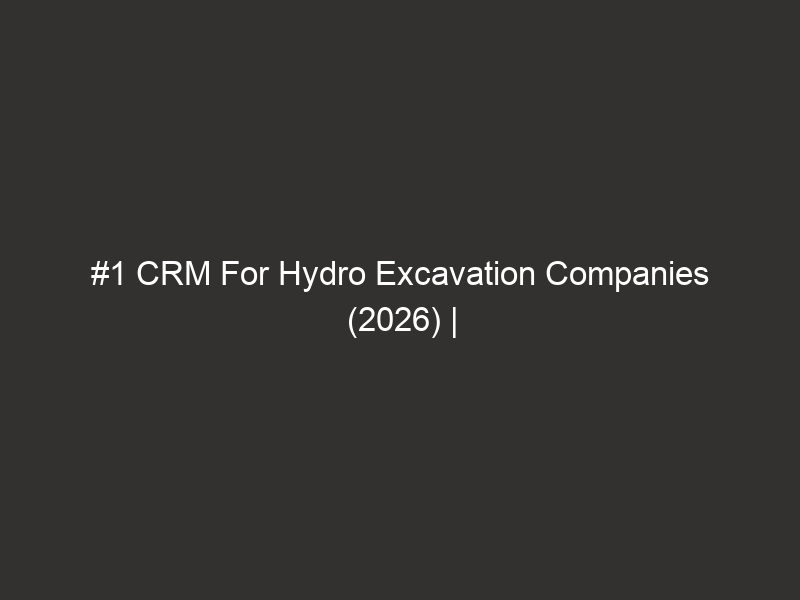 #1 CRM For Hydro Excavation Companies (2026) | QuoteIQ