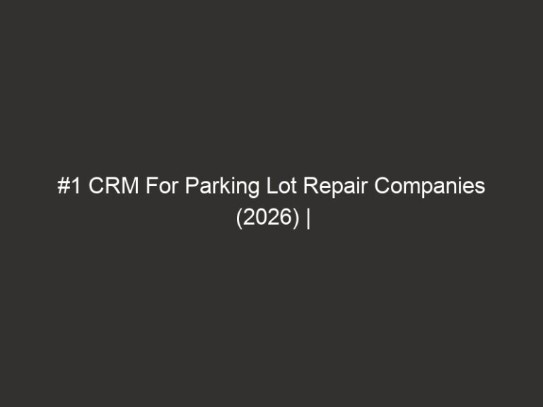 #1 CRM For Parking Lot Repair Companies (2026) | QuoteIQ 24 1 crm for parking lot repair companies 2026 quoteiq 19624 8c917