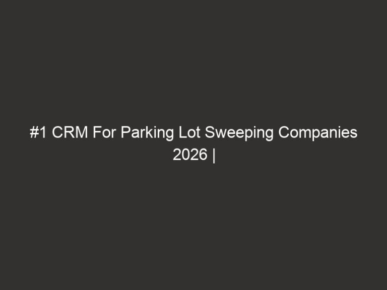 #1 CRM For Parking Lot Sweeping Companies 2026 | QuoteIQ 1 #1 CRM For Parking Lot Sweeping Companies 2026 | QuoteIQ