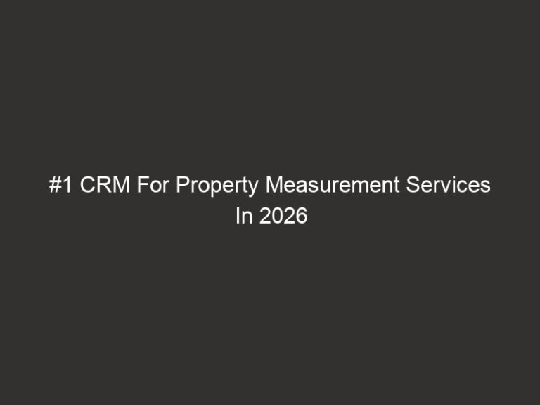 #1 CRM For Property Measurement Services In 2026 | QuoteIQ 13 #1 CRM For Property Measurement Services In 2026 | QuoteIQ