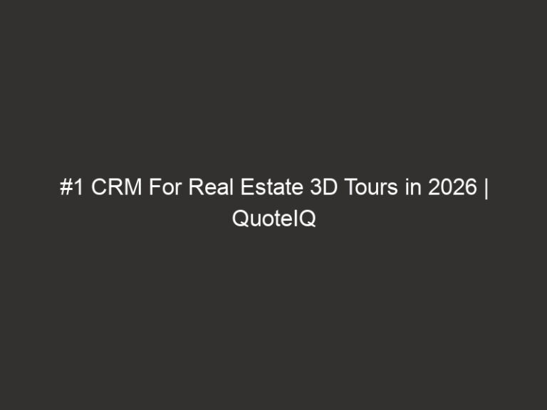 #1 CRM For Real Estate 3D Tours in 2026 | QuoteIQ 14 1 crm for real estate 3d tours in 2026 quoteiq 18408 91c32