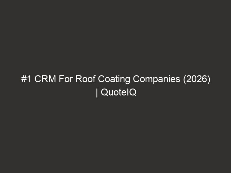 #1 CRM For Roof Coating Companies (2026) | QuoteIQ 5 1 crm for roof coating companies 2026 quoteiq 19881 3971c