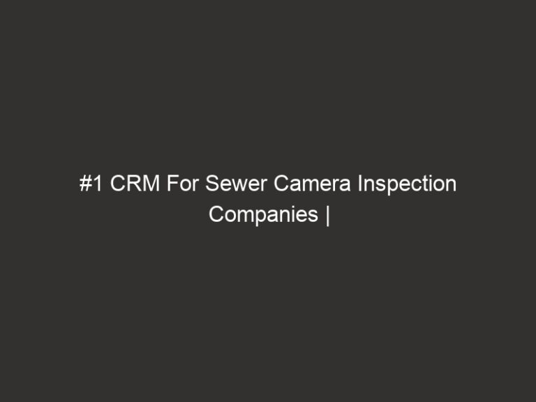 #1 CRM For Sewer Camera Inspection Companies | QuoteIQ 2026 28 1 crm for sewer camera inspection companies quoteiq 2026 20121 3e5ac