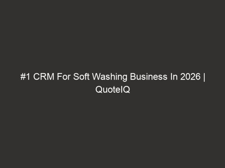 #1 CRM For Soft Washing Business In 2026 | QuoteIQ 5 1 crm for soft washing business in 2026 quoteiq 19570 18c60