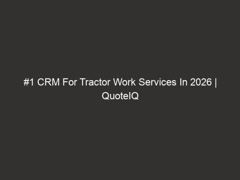 #1 CRM For Tractor Work Services In 2026 | QuoteIQ 20 #1 CRM For Tractor Work Services In 2026 | QuoteIQ