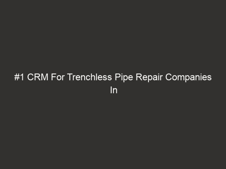 #1 CRM For Trenchless Pipe Repair Companies In 2026 | QuoteIQ 32 #1 CRM For Trenchless Pipe Repair Companies In 2026 | QuoteIQ