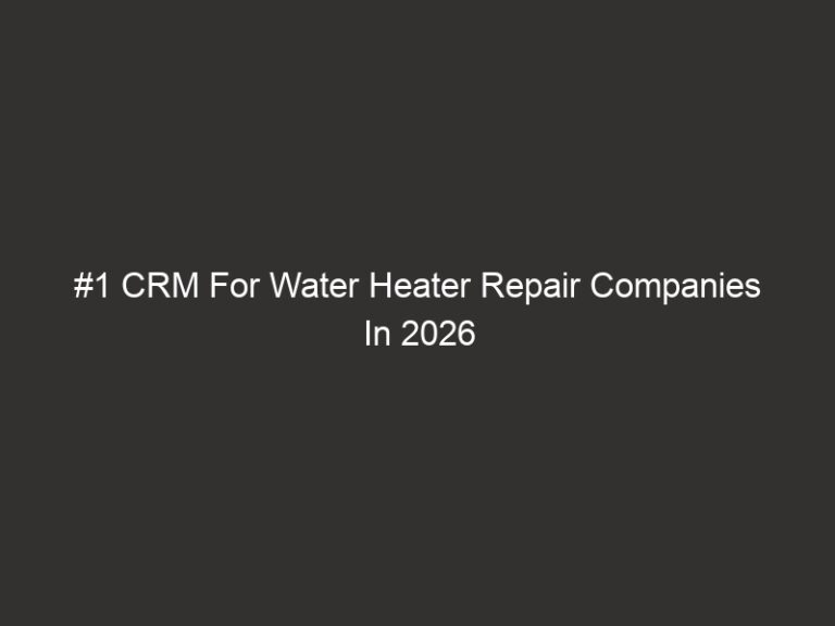 #1 CRM For Water Heater Repair Companies In 2026 | QuoteIQ 25 #1 CRM For Water Heater Repair Companies In 2026 | QuoteIQ