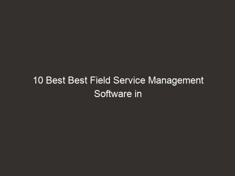 10 Best Best Field Service Management Software in 2026 16 10 Best Best Field Service Management Software in 2026