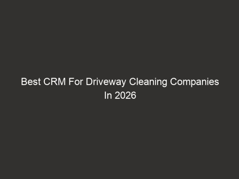 Best CRM For Driveway Cleaning Companies In 2026 | QuoteIQ 39 Best CRM For Driveway Cleaning Companies In 2026 | QuoteIQ