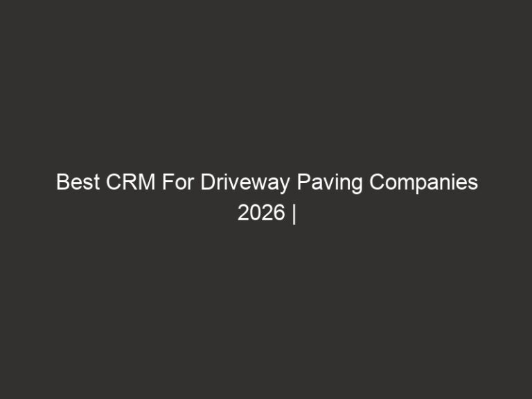 Best CRM For Driveway Paving Companies 2026 | QuoteIQ 12 Best CRM For Driveway Paving Companies 2026 | QuoteIQ