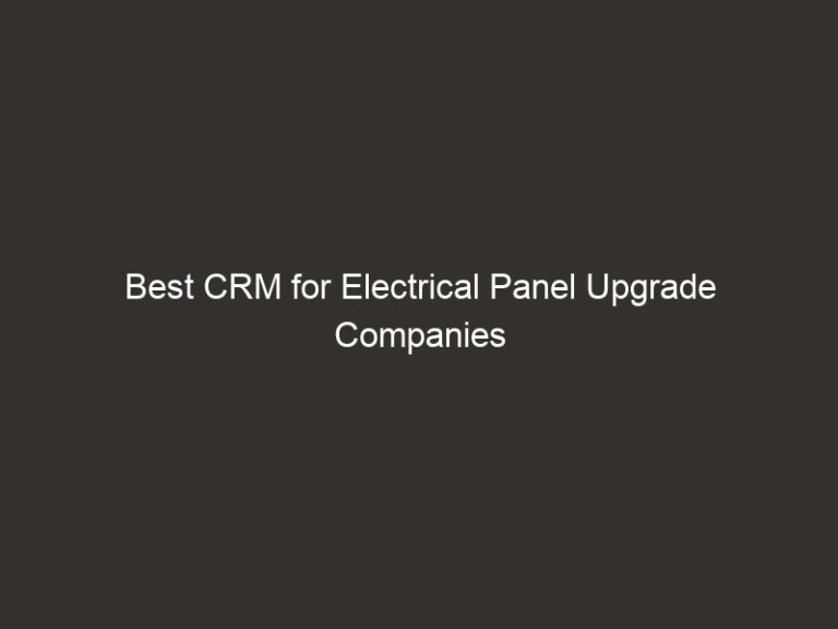 Best CRM for Electrical Panel Upgrade Companies 2026 44 Best CRM for Electrical Panel Upgrade Companies 2026