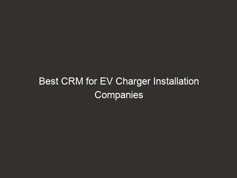 Best CRM for EV Charger Installation Companies (2026) 43 Best CRM for EV Charger Installation Companies (2026)
