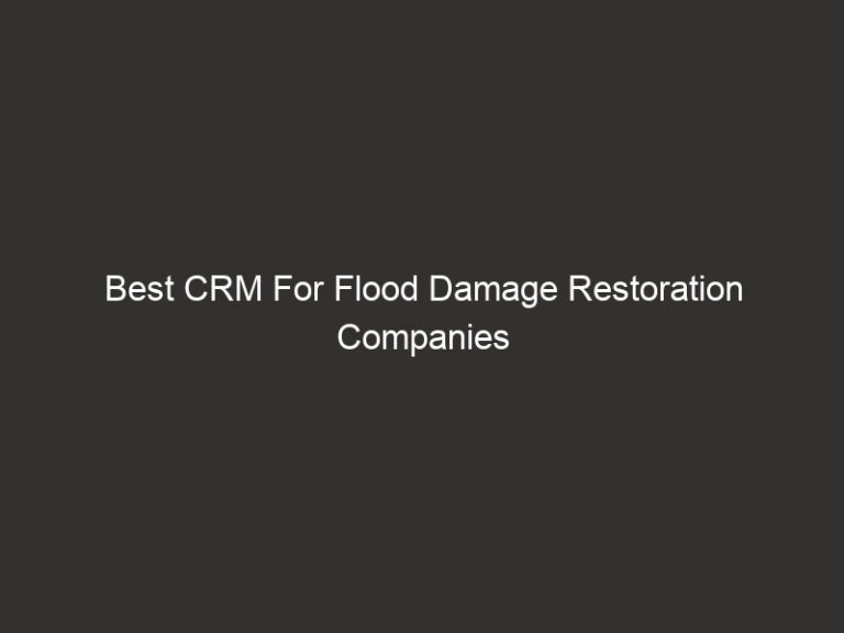 Best CRM For Flood Damage Restoration Companies (2026) 22 best crm for flood damage restoration companies 2026 19637 2a40d