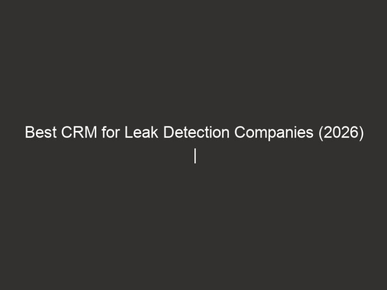 Best CRM for Leak Detection Companies (2026) | QuoteIQ 29 Best CRM for Leak Detection Companies (2026) | QuoteIQ