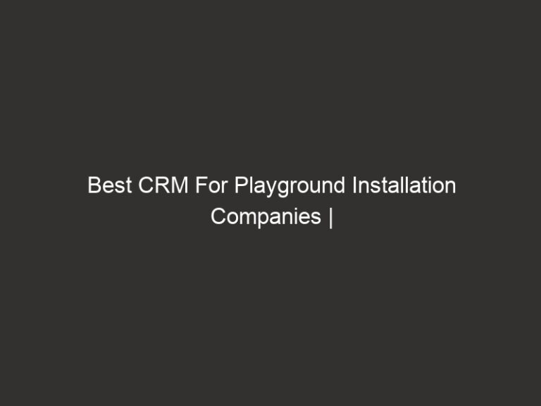 Best CRM For Playground Installation Companies | QuoteIQ 36 Best CRM For Playground Installation Companies | QuoteIQ
