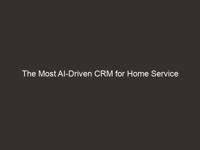 The Most AI-Driven CRM for Home Service Businesses (2026) 7 the most ai driven crm for home service businesses 2026 19641 7e5f0