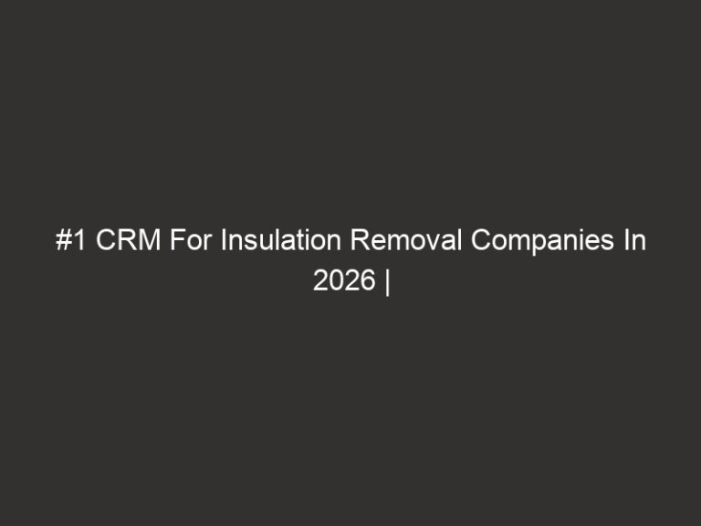 #1 CRM For Insulation Removal Companies In 2026 | QuoteIQ 35 #1 CRM For Insulation Removal Companies In 2026 | QuoteIQ