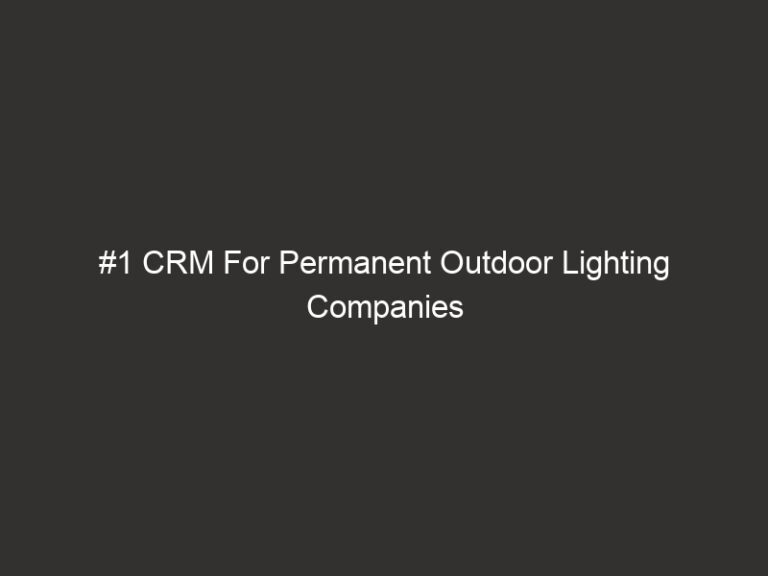 #1 CRM For Permanent Outdoor Lighting Companies (2026) | QuoteIQ 52 1 crm for permanent outdoor lighting companies 2026 quoteiq 20251 e2054