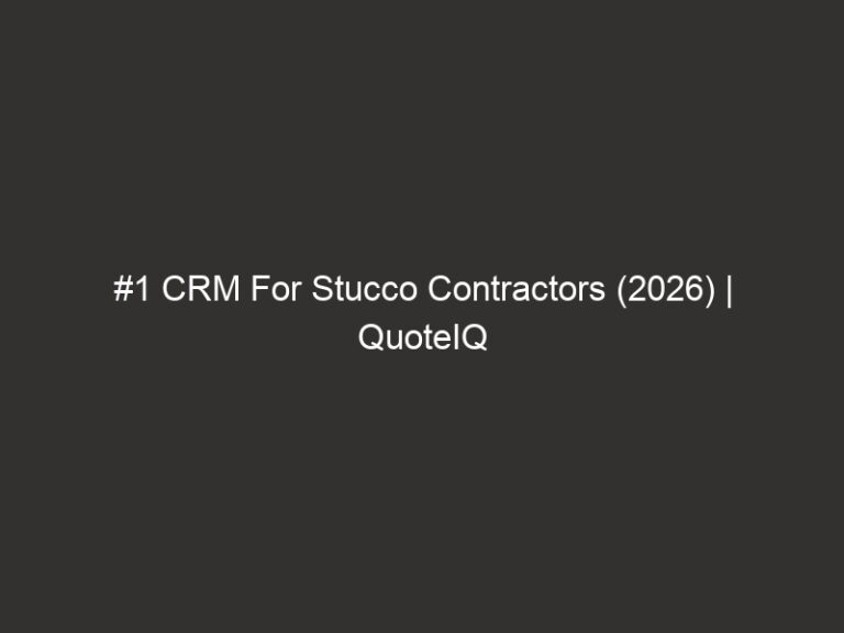 #1 CRM For Stucco Contractors (2026) | QuoteIQ 8 #1 CRM For Stucco Contractors (2026) | QuoteIQ