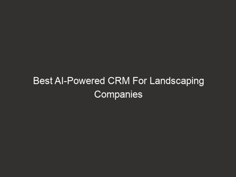 Best AI-Powered CRM For Landscaping Companies 2026 | QuoteIQ 45 best ai powered crm for landscaping companies 2026 quoteiq 21140 653d6