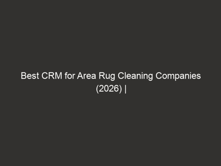 Best CRM for Area Rug Cleaning Companies (2026) | QuoteIQ 41 Best CRM for Area Rug Cleaning Companies (2026) | QuoteIQ