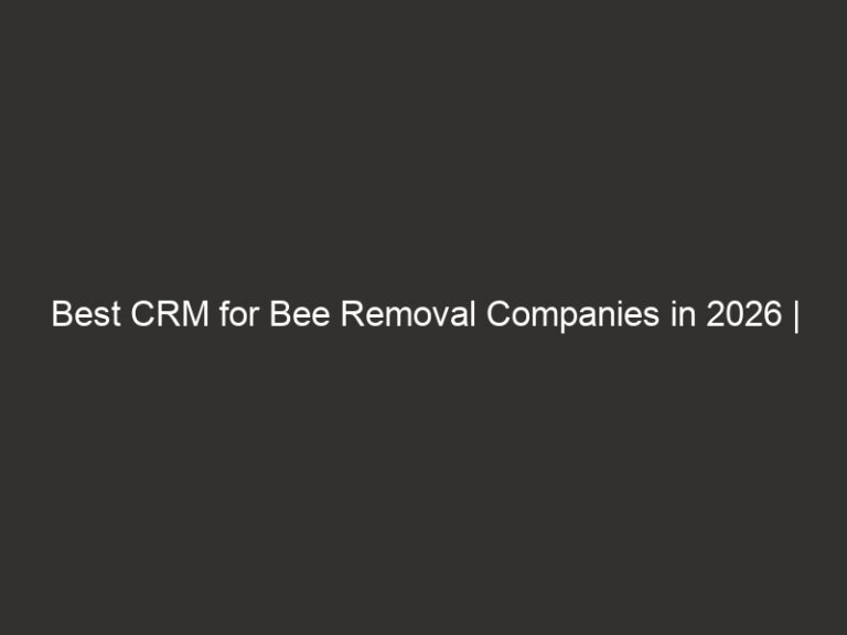 Best CRM for Bee Removal Companies in 2026 | QuoteIQ 12 best crm for bee removal companies in 2026 quoteiq 20166 c6626