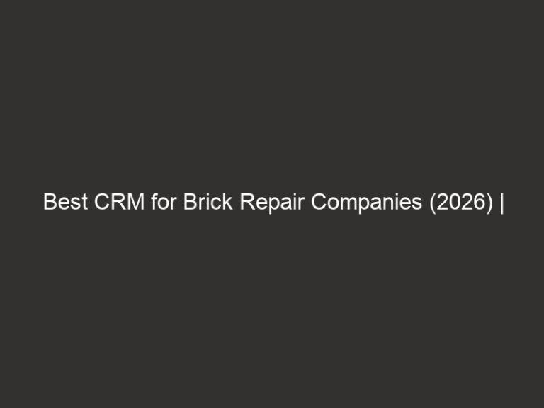 Best CRM for Brick Repair Companies (2026) | QuoteIQ 5 best crm for brick repair companies 2026 quoteiq 20197 8c18e