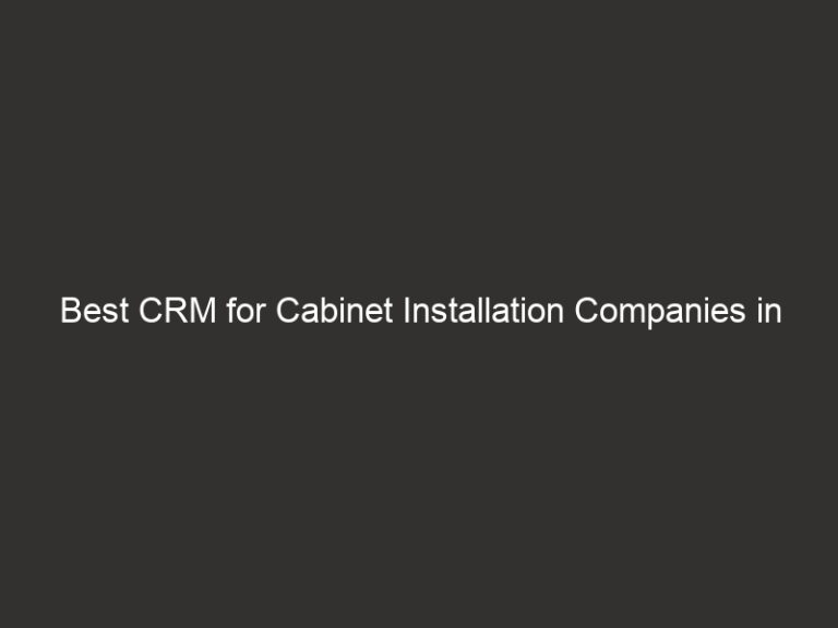 Best CRM for Cabinet Installation Companies in 2026 | QuoteIQ 46 best crm for cabinet installation companies in 2026 quoteiq 20284 06f6c