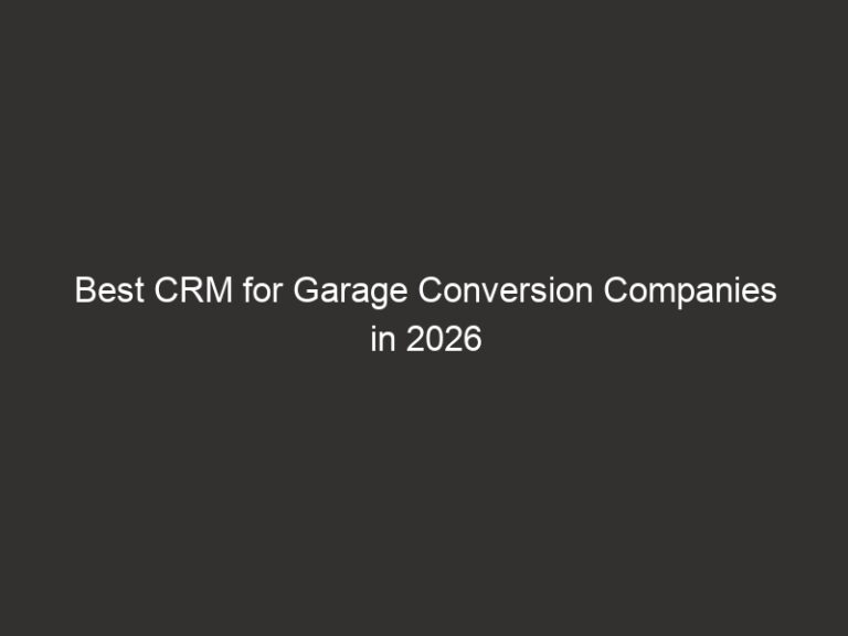 Best CRM for Garage Conversion Companies in 2026 | QuoteIQ 50 Best CRM for Garage Conversion Companies in 2026 | QuoteIQ