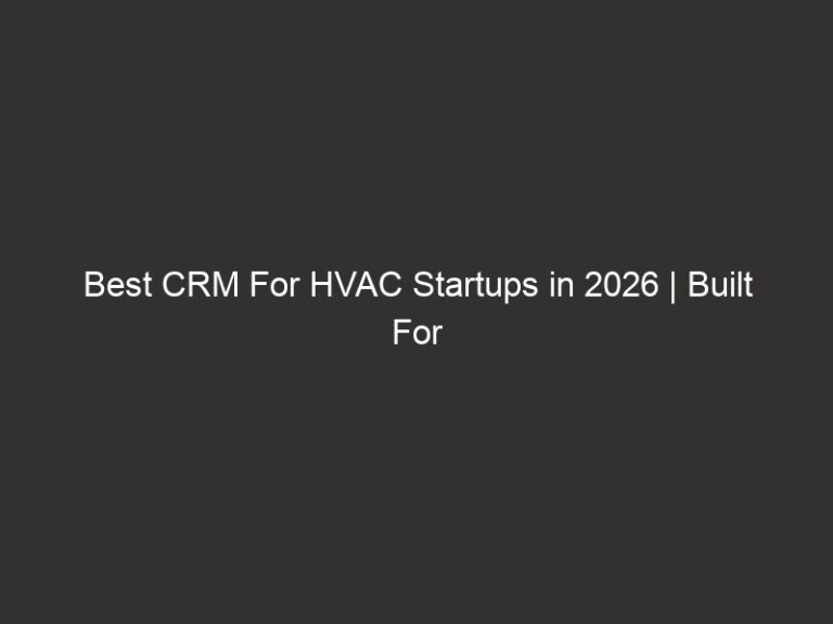 Best CRM For HVAC Startups in 2026 | Built For Solo Techs 18 Best CRM For HVAC Startups in 2026 | Built For Solo Techs