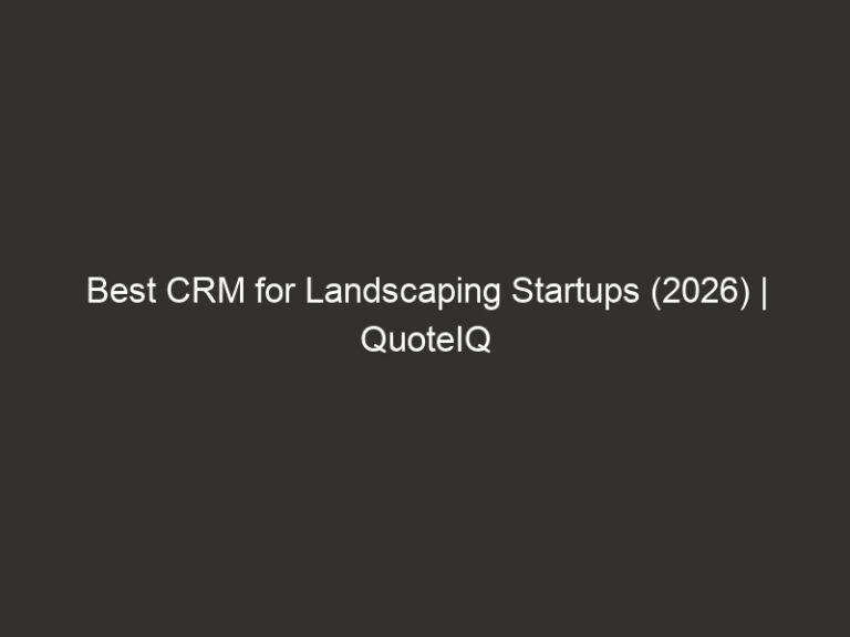 Best CRM for Landscaping Startups (2026) | QuoteIQ 52 Best CRM for Landscaping Startups (2026) | QuoteIQ