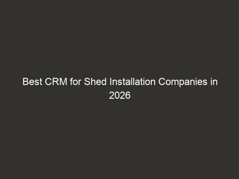 Best CRM for Shed Installation Companies in 2026 | QuoteIQ 53 best crm for shed installation companies in 2026 quoteiq 20247 6b29d