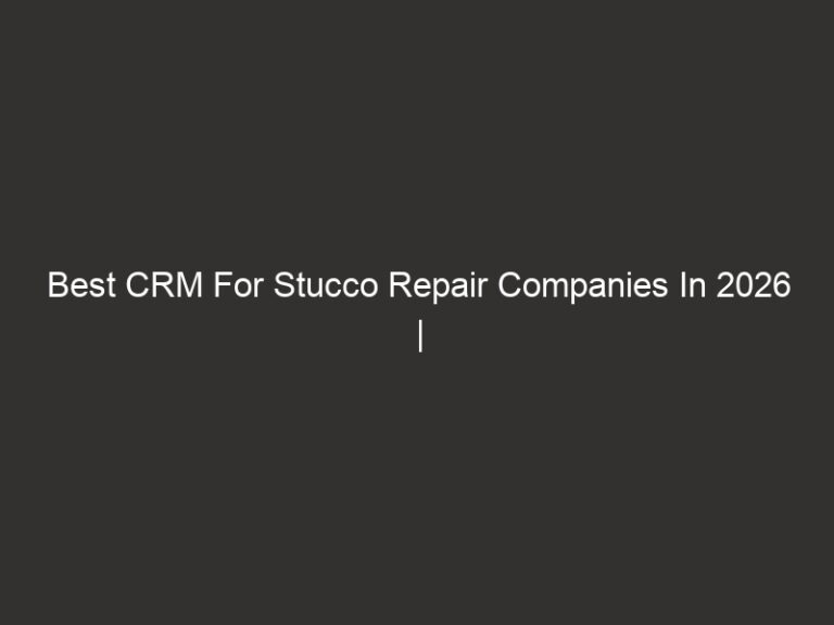 Best CRM For Stucco Repair Companies In 2026 | QuoteIQ 7 best crm for stucco repair companies in 2026 quoteiq 20190 a1829