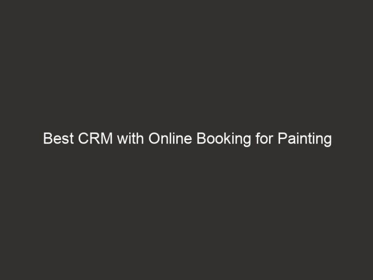 Best CRM with Online Booking for Painting Companies (2026) 19 best crm with online booking for painting companies 2026 20652 8815a
