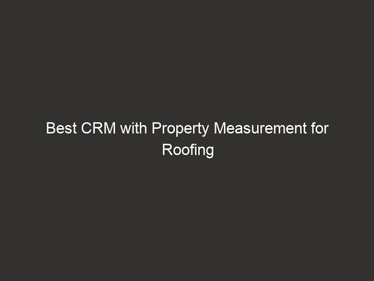 Best CRM with Property Measurement for Roofing Contractors 2026 67 Best CRM with Property Measurement for Roofing Contractors 2026