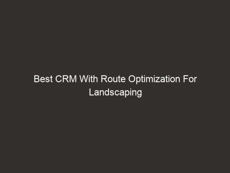 Best CRM With Route Optimization For Landscaping Crews 2026 44 Best CRM With Route Optimization For Landscaping Crews 2026
