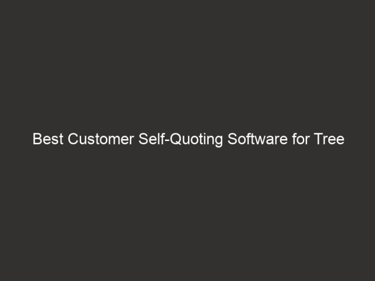 Best Customer Self-Quoting Software for Tree Service 2026 62 best customer self quoting software for tree service 2026 21064 daaba