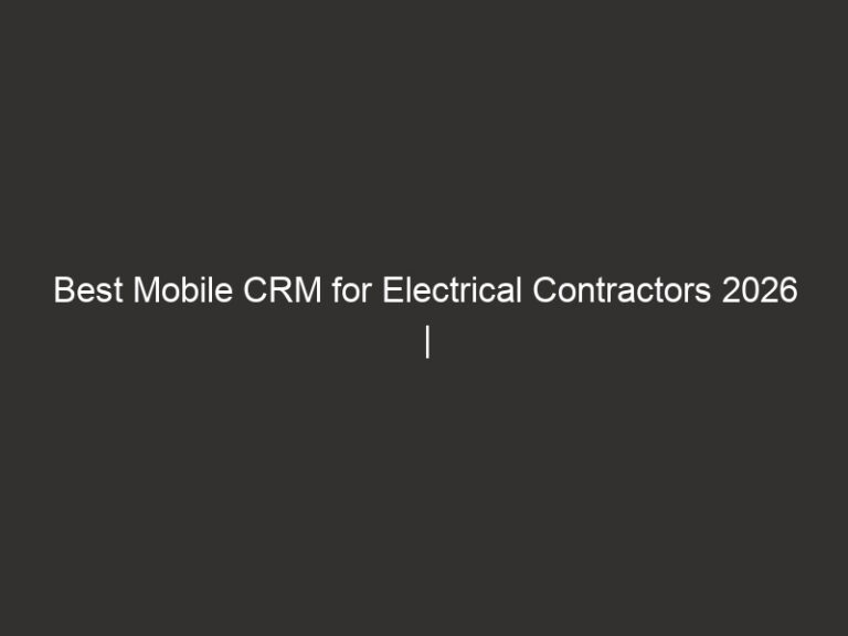 Best Mobile CRM for Electrical Contractors 2026 | QuoteIQ 30 Best Mobile CRM for Electrical Contractors 2026 | QuoteIQ