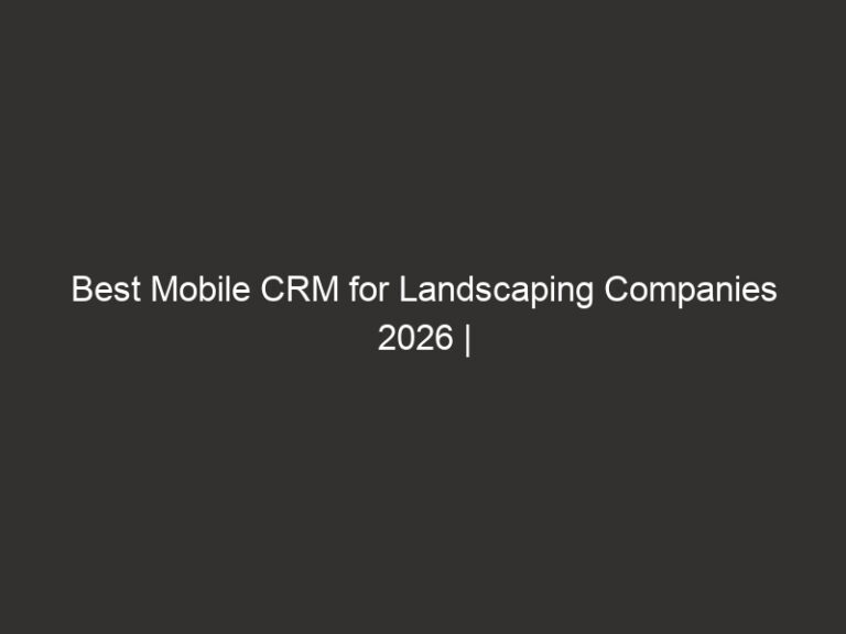 Best Mobile CRM for Landscaping Companies 2026 | QuoteIQ 60 best mobile crm for landscaping companies 2026 quoteiq 21079 f560c
