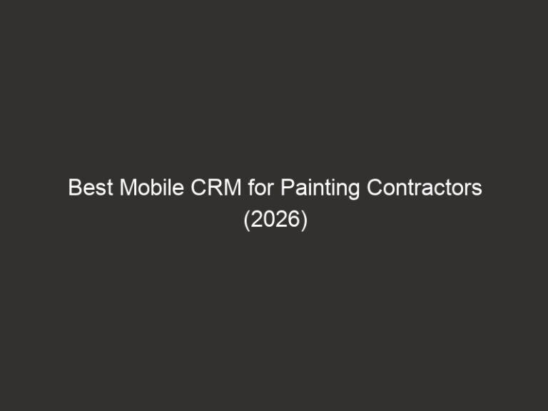 Best Mobile CRM for Painting Contractors (2026) 47 best mobile crm for painting contractors 2026 20566 833a4