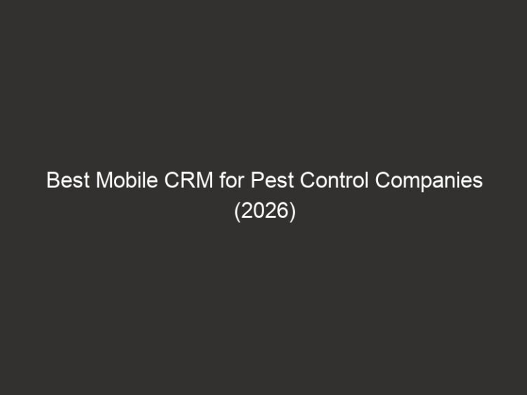 Best Mobile CRM for Pest Control Companies (2026) 55 Best Mobile CRM for Pest Control Companies (2026)