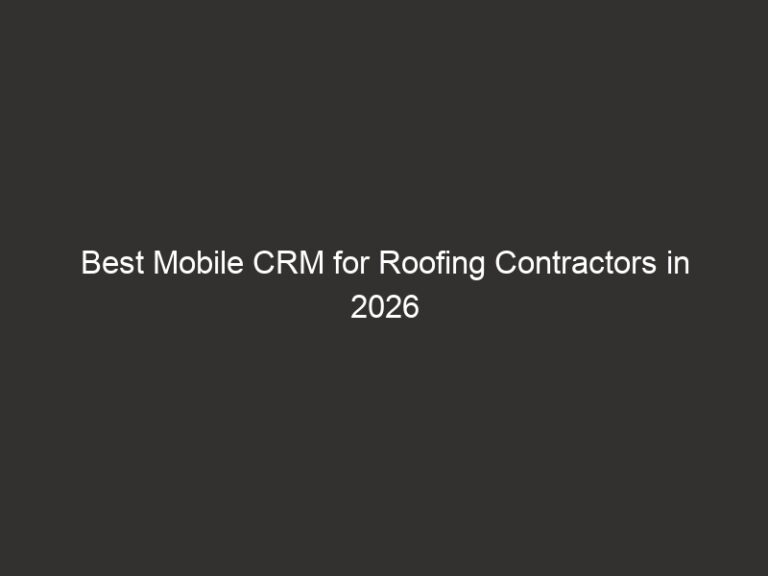 Best Mobile CRM for Roofing Contractors in 2026 — QuoteIQ 15 best mobile crm for roofing contractors in 2026 quoteiq 20463 99f0b