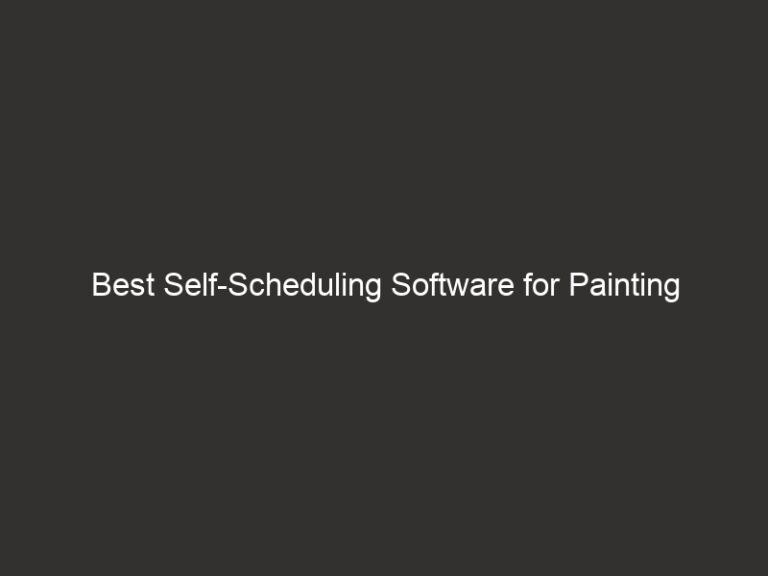 Best Self-Scheduling Software for Painting Contractors 2026 55 best self scheduling software for painting contractors 2026 20817 b752e