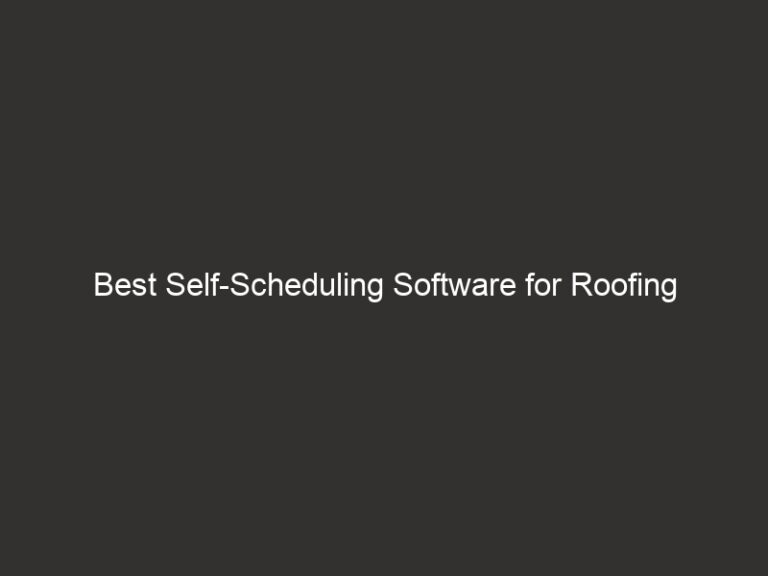 Best Self-Scheduling Software for Roofing Contractors 2026 57 best self scheduling software for roofing contractors 2026 20811 9018d