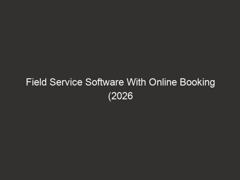 Field Service Software With Online Booking (2026 Guide) 19 field service software with online booking 2026 guide 20747 fa216