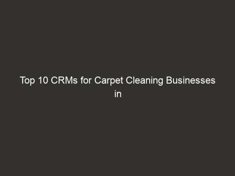 Top 10 CRMs for Carpet Cleaning Businesses in 2026 | QuoteIQ 66 top 10 crms for carpet cleaning businesses in 2026 quoteiq 20525 65b8f