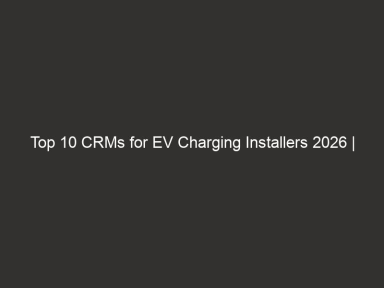 Top 10 CRMs for EV Charging Installers 2026 | QuoteIQ 46 top 10 crms for ev charging installers 2026 quoteiq 20876 54028